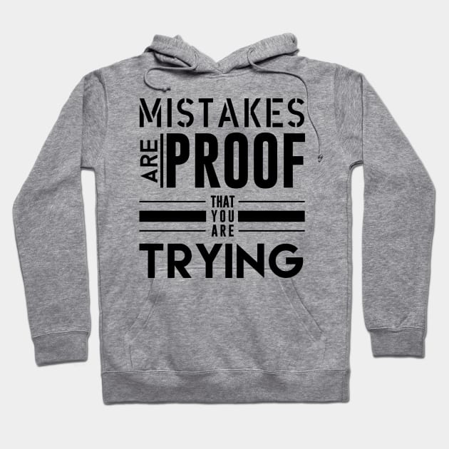 Mistakes are proof that your are trying - Typography Hoodie by StudioGrafiikka